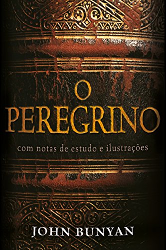 O Peregrino - Com Notas de Estudo e Ilustracoes