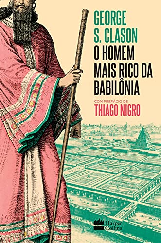 O Homem Mais Rico da Babilônia: com prefácio de Thiago Nigro