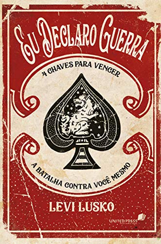 EU DECLARO GUERRA: 4 chaves para vencer a batalha contra você mesmo (Portuguese Edition)