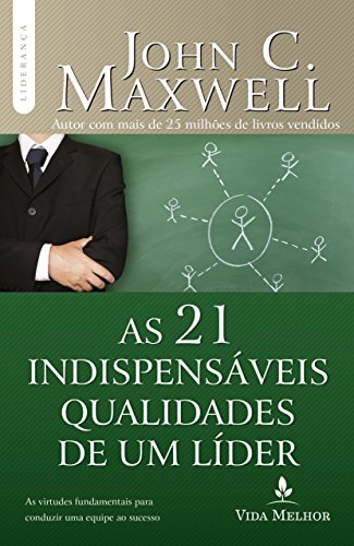 As 21 Indispensáveis Qualidades de Um Líder (Em Portuguese do Brasil)