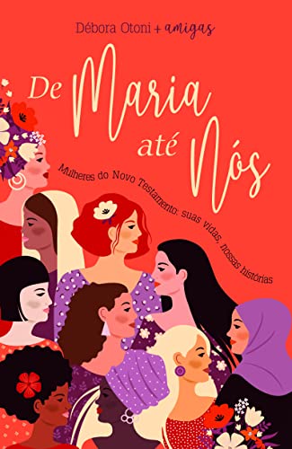 De maria ate nos. Mulheres do Novo Testamento. suas vidas. nossas historias (Em Portugues do Brasil)