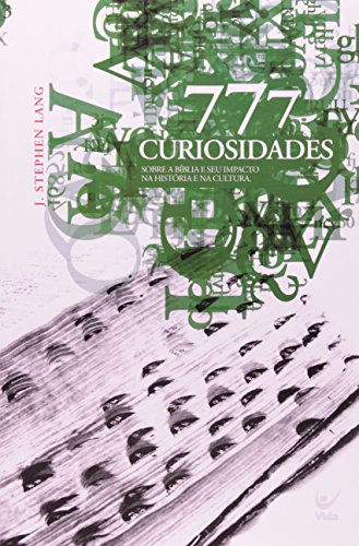 777 Curiosidades Sobre a Bíblia e Seu Impacto na História e na Cultura (Em Portuguese do Brasil)