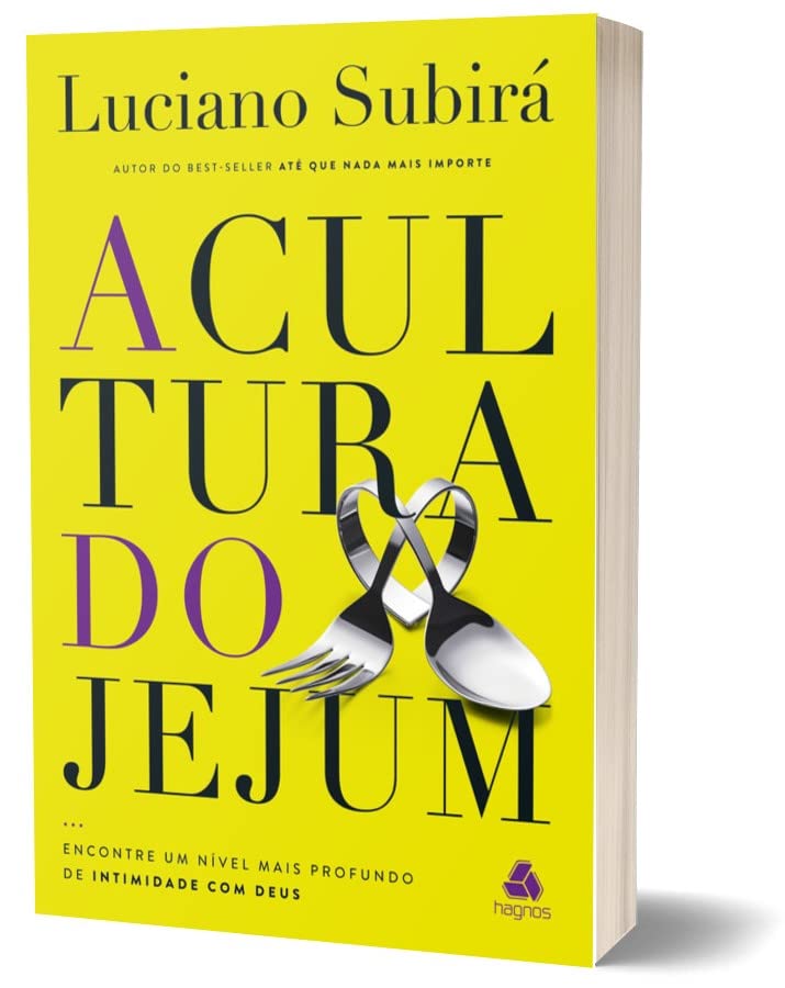 A Cultura do Jejum: Encontre um nível mais profundo de intimidade com Deus