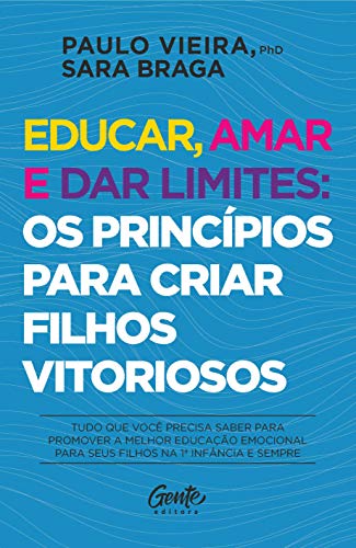 Educar amar e dar limites - os principios para criar filhos vitoriosos (Em Portugues do Brasil)