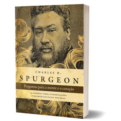 Perguntas para a mente e o coração - Spurgeon - Em Portugues do Brasil - Interrogacoes Findamentais Feitas Por Jesus