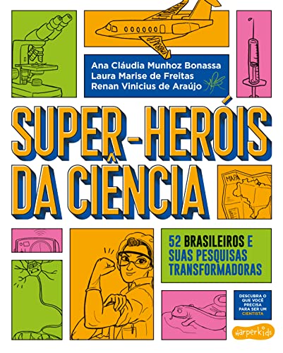 Super-Herois da Ciencia - 52 cientistas e suas pesquisas transformadoras (Em Portugues do Brasil)