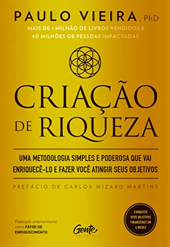 Criacao de Riqueza. Uma metodologia simples e poderosa que vai enriquece-lo e fazer voce atingir seus objetivos (Em Portugues do Brasil)