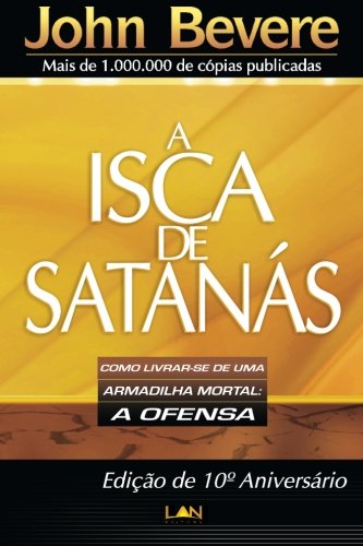 A Isca de Satanas: Como Livrar-se de uma Armadilha Mortal: A Ofensa (Portuguese Edition)