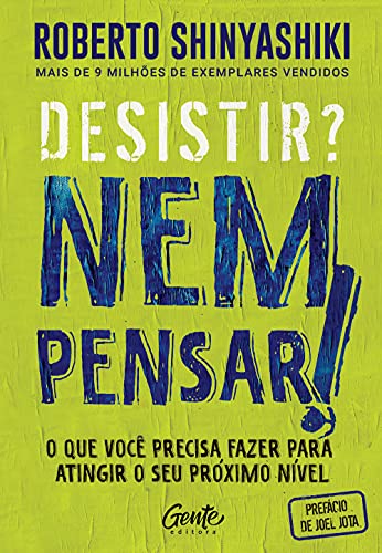 Desistir - Nem pensar - O que voce precisa fazer para atingir o seu proximo nivel (Em Portugues do Brasil)