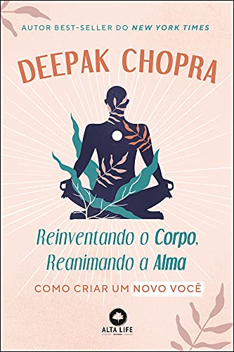 Reinventando O Corpo - Reanimando A Alma - Como Criar Um Novo Voce (Em Portugues do Brasil)