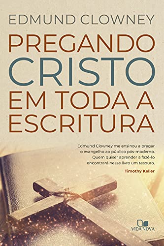 Pregando Cristo em Toda a Escritura