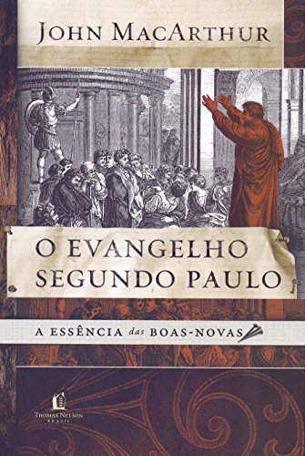 O Evangelho Segundo Paulo - A Essencia das Boas Novas (Em Portugues do Brasil)