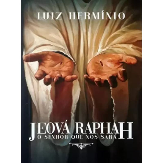 JEOVÁ RAPHAH - O SENHOR QUE NOS SARA