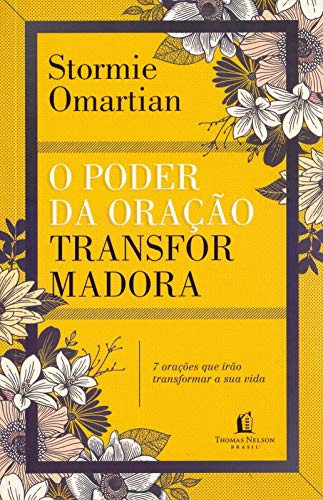 O Poder da Oracao Transformadora. Sete Oracoes que Irao Mudar a Sua Vida (Em Portugues do Brasil)