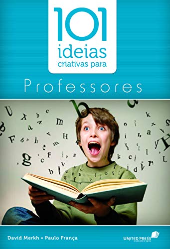 101 IDEIAS CRIATIVAS PARA PROFESSORES (Portuguese Edition)