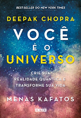 Voce e o Universo: Crie sua Realidade Quantica e Transforme sua Vida