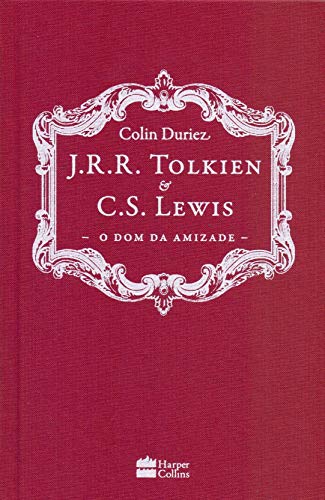 J.R.R. Tolkien e C.S. Lewis. O Dom da Amizade (Em Portugues do Brasil)