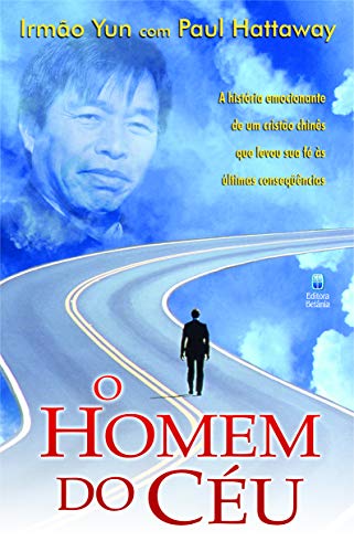 O Homem Do Deu (A historia emocionante de um cristao chines que levou sua fe as ultimas consequencias)