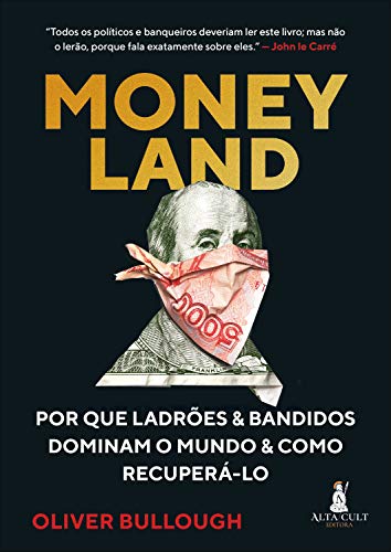 Moneyland - Por que Ladroes e Bandidos Dominam o Mundo e Como Recupera-lo (Em Portugues do Brasil)