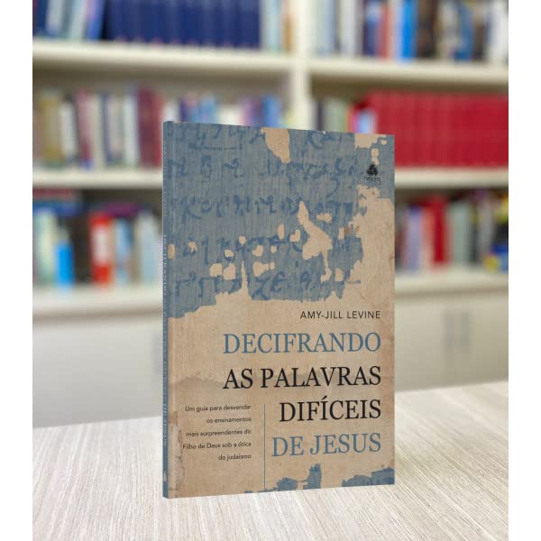 Decifrando as palavras difíceis de Jesus - Em Portugues do Brasil - UM Guia Para Desvendar Os Ensinamentos Mais Surpreendentes Do Filho De Deus Sob A Ótica Do Judaísmo