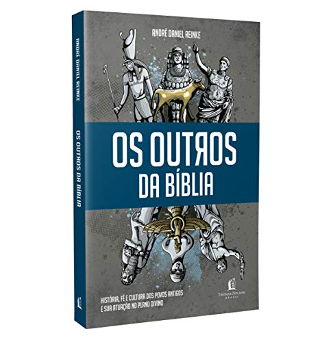 Os Outros da Biblia - Historia Fe e Cultura Dos Povos Antigos e Sua Atuacao No Plano Divino (Em Portugues do Brasil)