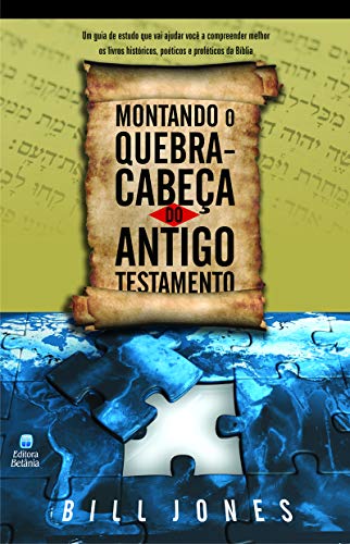 Montando O Quebra-Cabeca Do Antigo Testamento