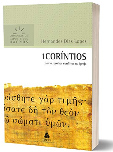 1 Corintios: Como Resolver Conflitos Na Igreja (Comentários Expositivos Hernandes Dias Lopes) (Portuguese Edition)
