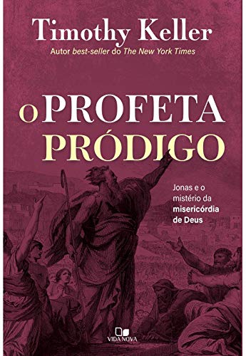 O Profeta pródigo - Timothy Keller