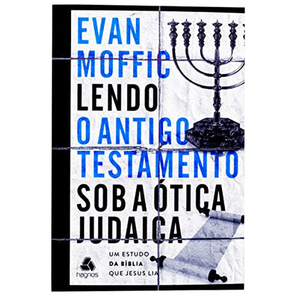 Lendo o Antigo Testamento sob a ótica judaica: Um estudo da Bíblia que Jesus lia