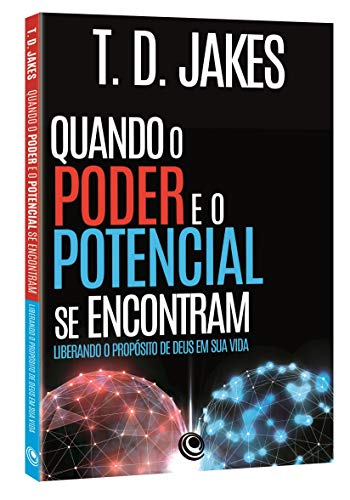 Quando o Poder e o Potencial se Encontram: Liberando o Propósito de Deus em sua Vida