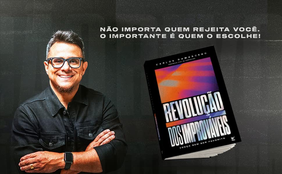 Revolução dos improváveis - Aprenda a Vencer Dificuldades como Anonimato - Carlos Damasceno - Em Portugues do Brasil