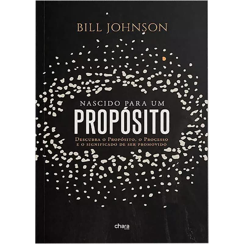 NASCIDO PARA UM PROPÓSITO - Descubra o Próposito, o Processo e o significado de ser Promovido - Bill Johnson - Em Português do Brasil