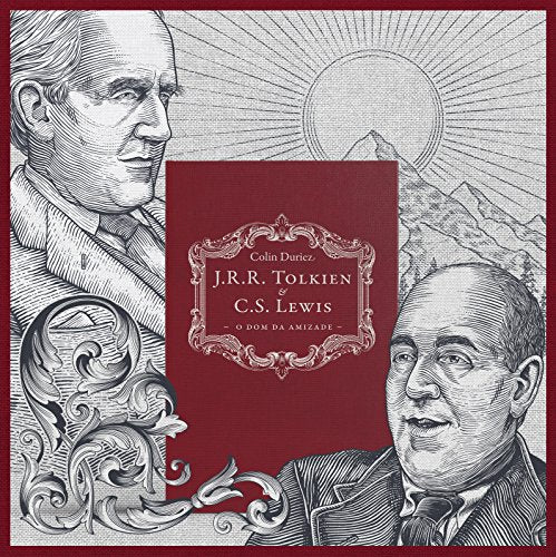 J.R.R. Tolkien e C.S. Lewis. O Dom da Amizade (Em Portugues do Brasil)