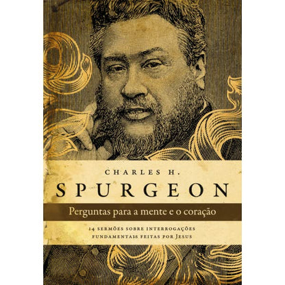 Perguntas para a mente e o coração - Spurgeon - Em Portugues do Brasil - Interrogacoes Findamentais Feitas Por Jesus