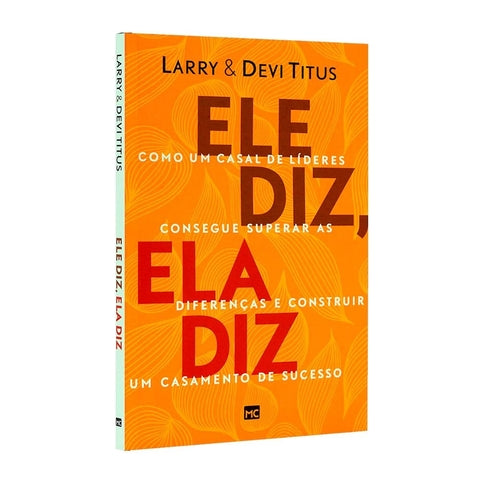 Ele diz, ela diz: Como um casal de líderes consegue superar as diferenças e construir um casamento de sucesso (Portuguese Edition)